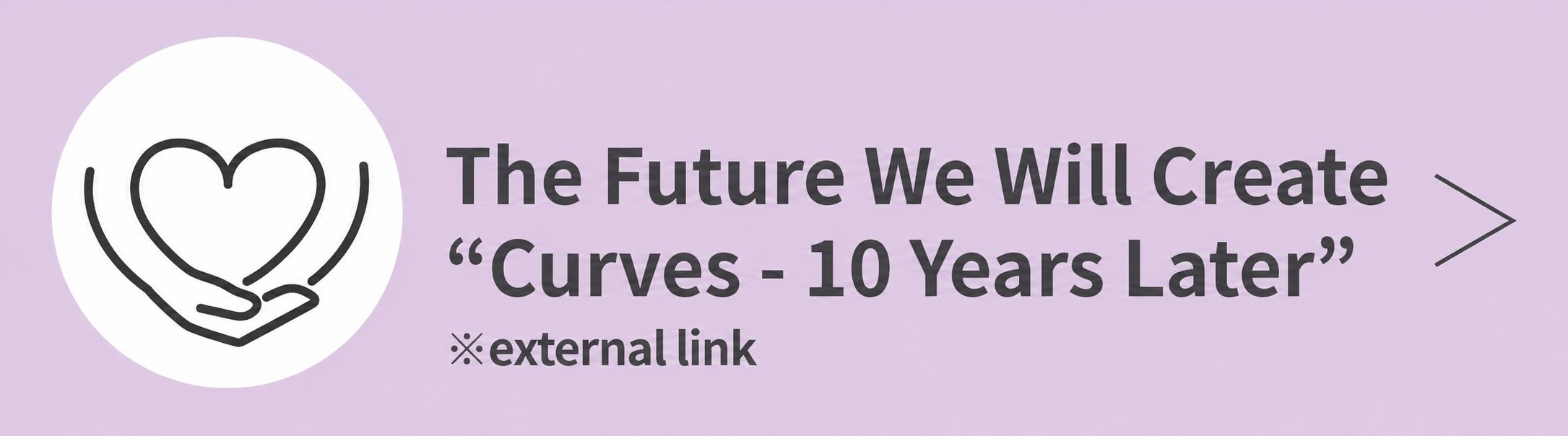 The Future We Will Create “Curves - 10 Years Later”